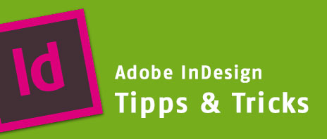 Adobe InDesign - nützliche Tipps & Tricks